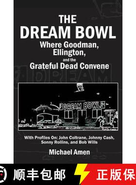 【3-4周达】The Dream Bowl: Where Goodman, Ellington, and the Grateful Dead Convene [9781628801248]