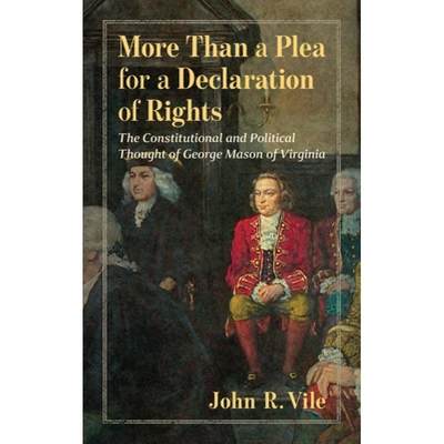 【4周达】More Than a Plea for a Declaration of Rights: The Constitutional and Political Thought of Ge... [9781616196318]