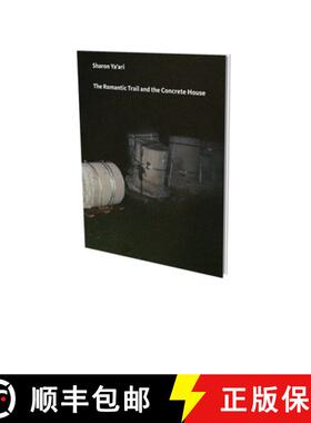 预订 Sharon Ya'ari: The Romantic Trail and the Concrete House: Cat. Kunstmuseen Krefeld. Haus Esters [9783864423215]