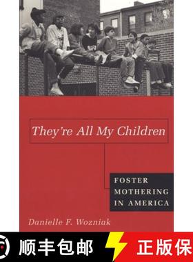 【3-4周达】They're All My Children: Foster Mothering in America [9780814793466]