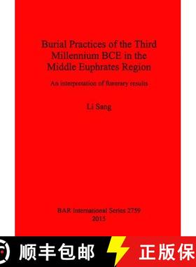 【3-4周达】Burial Practices of the Third Millennium BCE in the Middle Euphrates Region: An interpreta... [9781407314211]