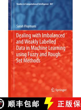 【3-4周达】Dealing with Imbalanced and Weakly Labelled Data in Machine Learning using Fuzzy and Rough... [9783030046620]
