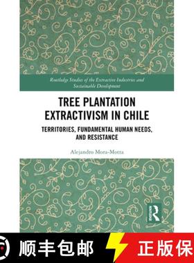 【3-4周达】Tree Plantation Extractivism in Chile: Territories, Fundamental Human Needs, and Resistance [9781032488561]