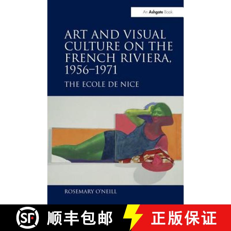 【3-4周达】Art and Visual Culture on the French Riviera, 1956 1971: The Ecole de Nice [9781138269804]