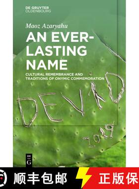预订 An Everlasting Name: Cultural Remembrance and Traditions of Onymic Commemoration [9783110722994]