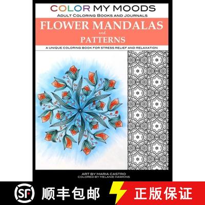 【3-4周达】Color My Moods Adult Coloring Books Flower Mandalas and Patterns: A unique coloring book f... [9781946322326]