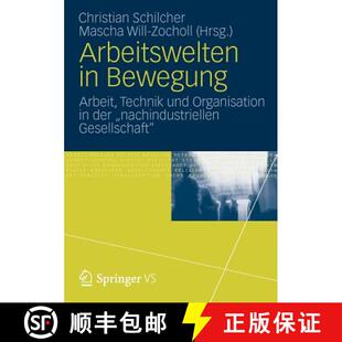 【3-4周达】Arbeitswelten in Bewegung : Arbeit, Technik und Organisation in der nachindustriellen Ge... [9783531192093]