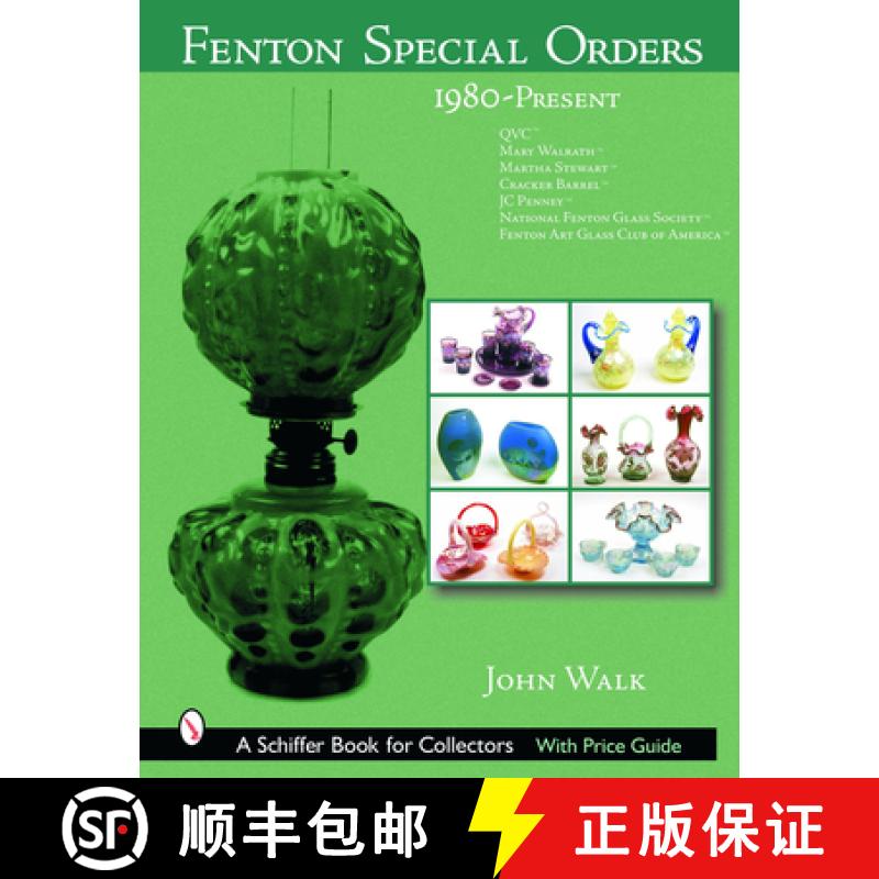【3-4周达】Fenton Special Orders: 1980-Present. QVC; Mary Walrath; Martha Stewart; Cracker Barrel; JC... [9780764318139]