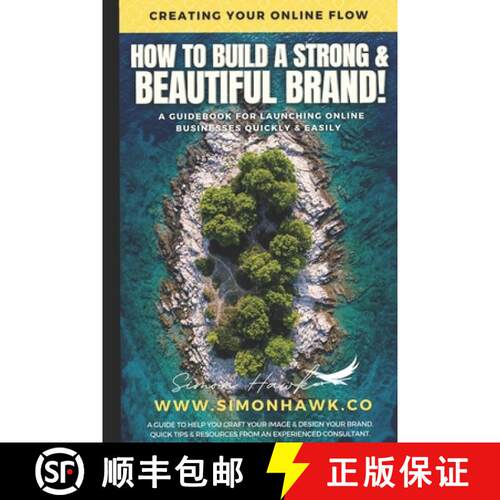 【3-4周达】How To Build A Strong & Beautiful Brand: Creating Your Online Flow: A Guidebook for Launch... [9781736237502]