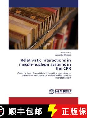 预订 Relativistic interactions in meson-nucleon systems in the CPR [9783659799877]