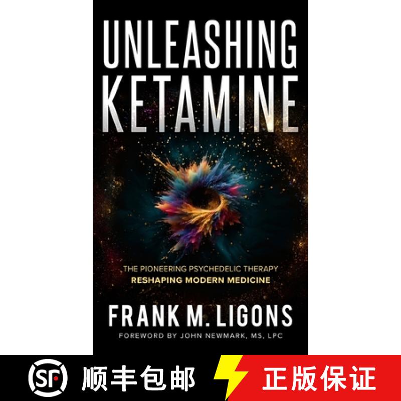 【3-4周达】Unleashing Ketamine: The Pioneering Psychedelic Therapy Reshaping Modern Medicine [9781736892589]
