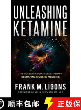 【3-4周达】Unleashing Ketamine: The Pioneering Psychedelic Therapy Reshaping Modern Medicine [9781736892589]