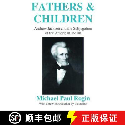 【3-4周达】Fathers and Children : Andrew Jackson and the Subjugation of the American Indian [9780887388866]