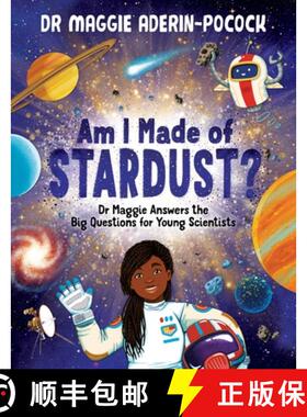 【3-4周达】Am I Made of Stardust? : Dr Maggie Answers the Big Questions for Young Scientists (Winner ... [9781780557540]