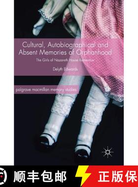 【3-4周达】Cultural, Autobiographical and Absent Memories of Orphanhood : The Girls of Nazareth House... [9783319640389]