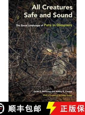 预订 All Creatures Safe and Sound: The Social Landscape of Pets in Disasters [9781439919743]