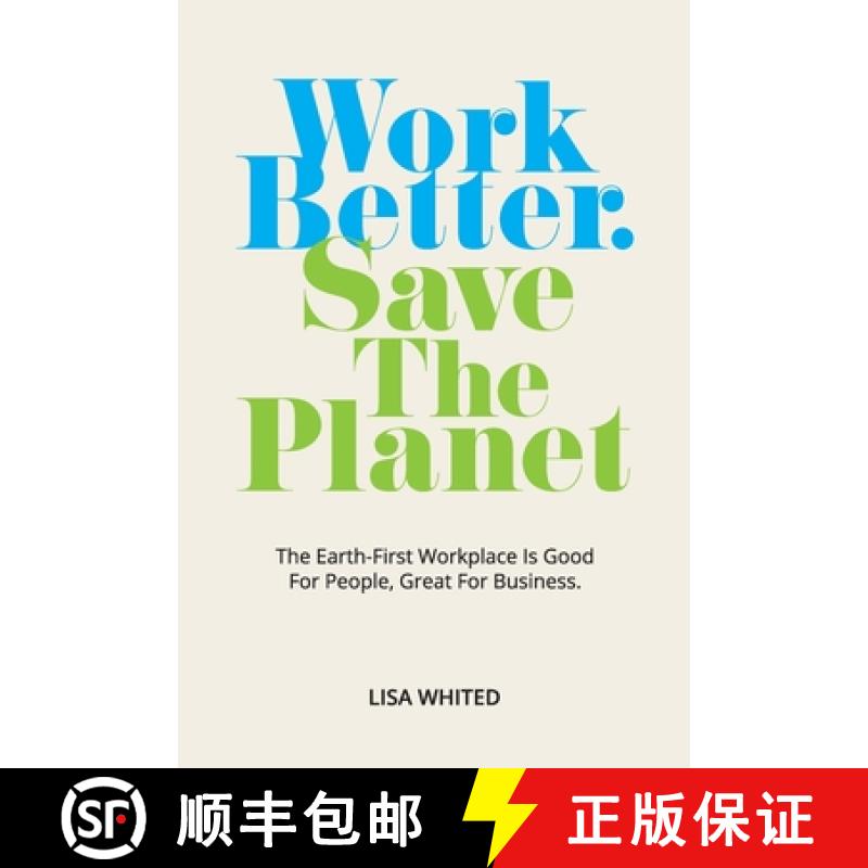 【2-3周达】Work Better. Save The Planet: The Earth-First Workplace is Good for People, Great for Busi... [9780578375885]