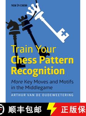 【3-4周达】Train Your Chess Pattern Recognition: More Key Moves & Motives in the Middlegame [9789056916138]
