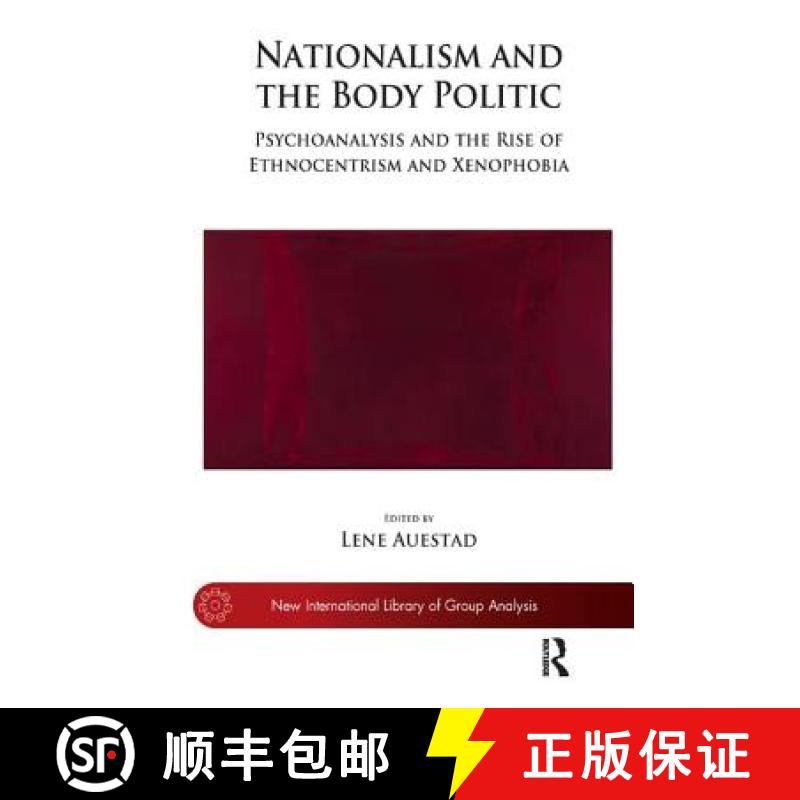 【3-4周达】Nationalism and the Body Politic: Psychoanalysis and the Rise of Ethnocentrism and Xenophobia [9781780491028]
