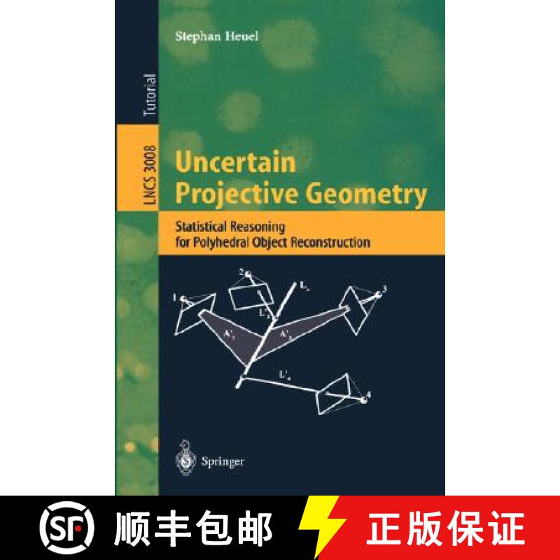 【3-4周达】Uncertain Projective Geometry : Statistical Reasoning for Polyhedral Object Reconstruction [9783540220299]