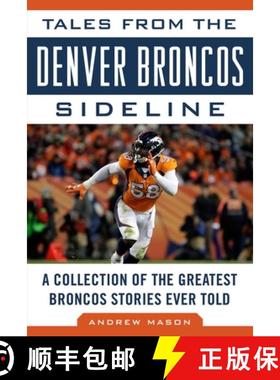 【3-4周达】Tales from the Denver Broncos Sideline: A Collection of the Greatest Broncos Stories Ever ... [9781683581345]