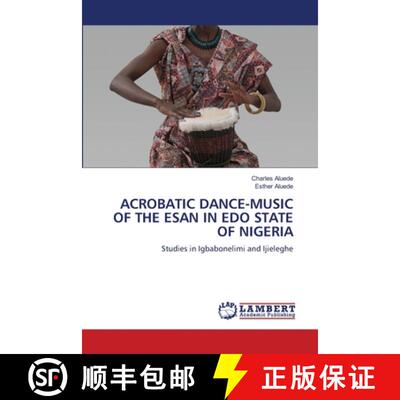 【3-4周达】ACROBATIC DANCE-MUSIC OF THE ESAN IN EDO STATE OF NIGERIA: Studies in Igbabonelimi and Iji... [9786208223588]