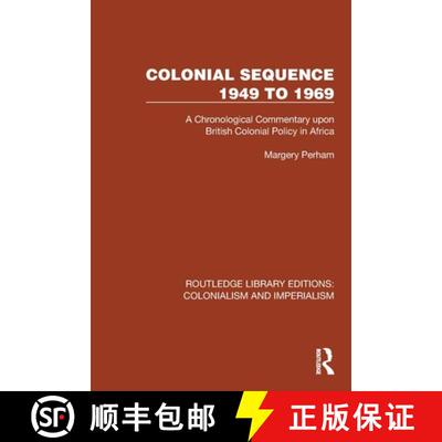 【3-4周达】Colonial Sequence 1949 to 1969: A Chronological Commentary upon British Colonial Policy in... [9781032455860]