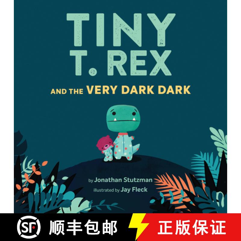 【2-3周达】Tiny T. Rex and the Very Dark Dark: (Read-Aloud Family Books, Dinosaurs Kids Book about Fe... [9781452170343]