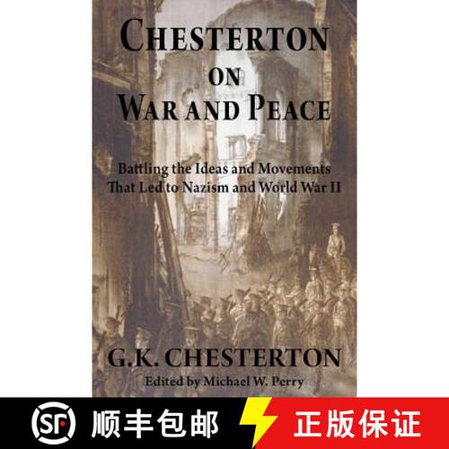 【3-4周达】Chesterton on War and Peace: Battling the Ideas and Movements That Led to Nazism and World... [9781587420610]