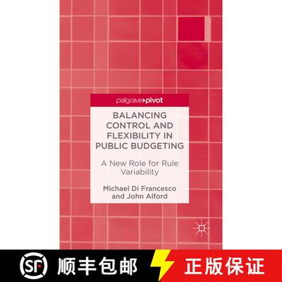 【3-4周达】精装 Balancing Control and Flexibility in Public Budgeting : A New Role for Rule Variabili... [9789811003400]