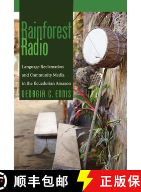 预订 Rainforest Radio: Language Reclamation and Community Media in the Ecuadorian Amazon [9780816552696]