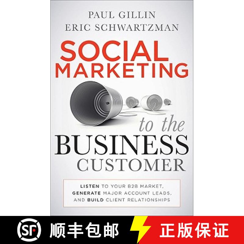 【3-4周达】Social Marketing To The Business Customer: Listen To Your B2B Market, Generate Major Accou... [9780470639337]