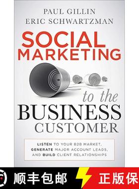 【3-4周达】Social Marketing To The Business Customer: Listen To Your B2B Market, Generate Major Accou... [9780470639337]