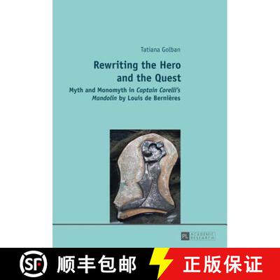 【3-4周达】Rewriting the Hero and the Quest : Myth and Monomyth in Captain Corelli's Mandolin by Loui... [9783631654590]
