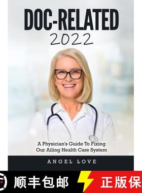 【3-4周达】Doc-Related 2022: A Physician's Guide To Fixing Our Ailing Health Care System [9781803343211]