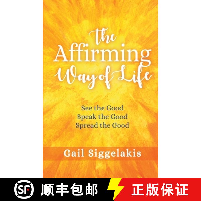 【2-3周达】The Affirming Way of Life: See the Good, Speak the Good, Spread the Good [9781733622103]