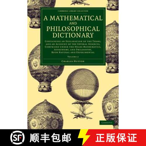 【3-4周达】Mathematical and Philosophical Dictionary: Containing an Explanation of the Terms, and an ... [9781108077712]