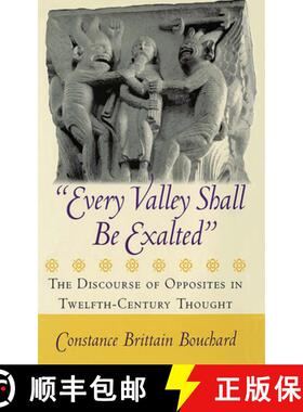 【3-4周达】Every Valley Shall Be Exalted: The Discourse of Opposites in Twelfth-Century Thought [9780801440588]