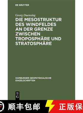 【3-4周达】Die Mesostruktur Des Windfeldes an Der Grenze Zwischen Troposphäre Und Stratosphäre [9783111295190]