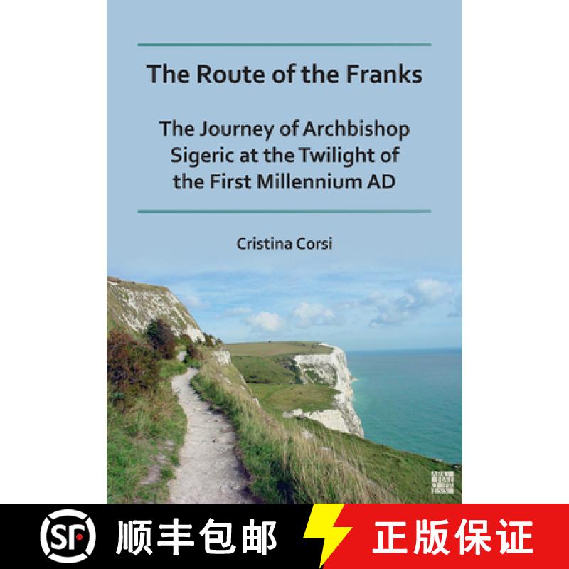 【4周达】The Route of the Franks: The Journey of Archbishop Sigeric at the Twilight of the First Mill...[9781803273662]