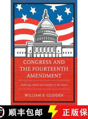 预订 Congress and the Fourteenth Amendment : Enforcing Liberty and Equality in the States [9781498515344]
