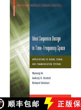 【3-4周达】Ideal Sequence Design in Time-Frequency Space: Applications to Radar, Sonar, and Communica... [9780817647377]