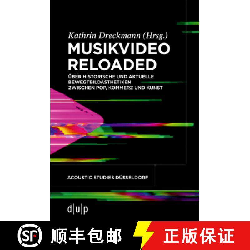 预订 Musikvideo Reloaded: Über Historische Und Aktuelle Bewegtbildästhetiken Zwischen Pop, Kommerz ... [9783110727180]