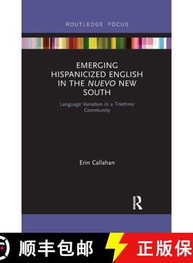 【3-4周达】Emerging Hispanicized English in the Nuevo New South: Language Variation in a Triethnic Co... [9780367607135]