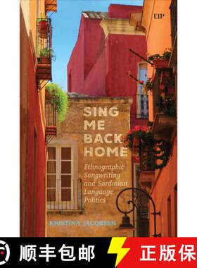 【3-4周达】Sing Me Back Home : Ethnographic Songwriting and Sardinian Language Politics [9781487553869]