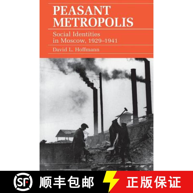 【3-4周达】Peasant Metropolis: Social Identities in Moscow, 1929–1941 [9780801486609]