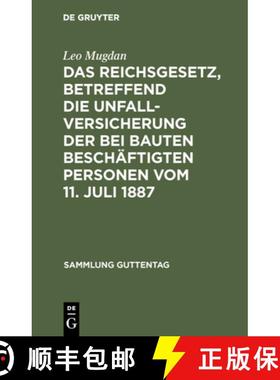 【3-4周达】Das Reichsgesetz, Betreffend Die Unfallversicherung Der Bei Bauten Besch ftigten Personen ... [9783111173726]