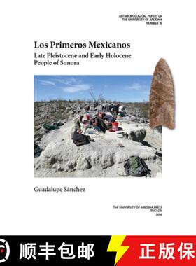 【3-4周达】Los Primeros Mexicanos, Volume 76: Late Pleistocene and Early Holocene People of Sonora [9780816530632]