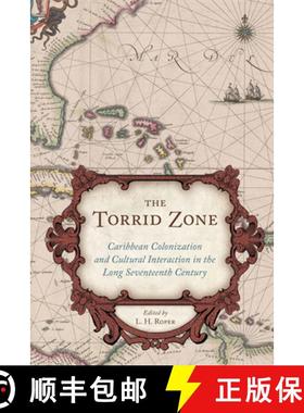 预订 Torrid Zone: Caribbean Colonization and Cultural Interaction in the Long Seventeenth Century Car... [9781611178906]