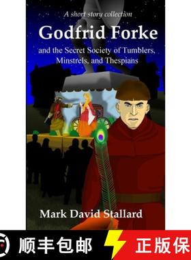 【3-4周达】Godfrid Forke and the Secret Society of Tumblers, Minstrels, and Thespians [9781999514549]